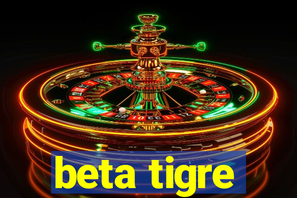 beta tigre